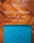 Image for Holy Listening with Breath, Body, and the Spirit