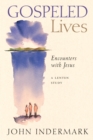 Image for Gospeled Lives: Encounters with Jesus, a Lenten Study