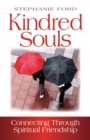 Image for Kindred Souls: Connecting through Spiritual Friendship