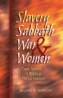 Image for Slavery, Sabbath, War and Women : Case Issues in Biblical Interpretation