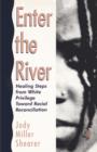 Image for Enter the River : Healing Steps from White Privilege Toward Racial Reconciliation