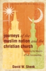 Image for Journeys of the Muslim Nation and the Christian Church : Exploring the Mission of the Two Communities