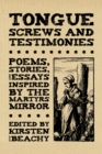 Image for Tongue Screws and Testimonies: Poems, Stories, and Essays Inspired by The Martyrs Mirror