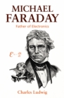 Image for Michael Faraday: Father of Electronics.