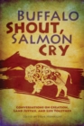 Image for Buffalo Shout, Salmon Cry: Conversations on Creation, Land Justice, and Life Together