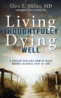Image for Living Thoughtfully, Dying Well: A Doctor Explains How to Make Death a Natural Part of Life