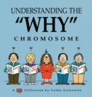 Image for Understanding the &quot;Why&quot; Chromosome : A Cathy Collection