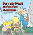 Image for Bury My Heart at Fun-Fun Mountain : A Fox Trot Collection