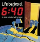 Image for Life Begins at 6:40 : An Adam Collection