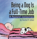 Image for Being a Dog Is a Full-Time Job : A Peanuts Collection