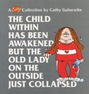 Image for The Child within Has Been Awakened, but the Old Lady on the outside Just Collapse : A Cathy Collection