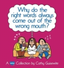Image for Why Do the Right Words Always Come out of the Wrong Mouth? : A Cathy Collection