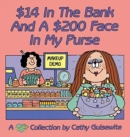 Image for 14 (Dollars) in the Bank and a 200 (Dollar) Face in My Purse : A Cathy Collection
