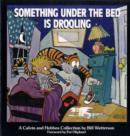 Image for Something under the Bed is Drooling : A Calvin and Hobbes Collection