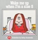 Image for Wake ME up When I&#39;m a Size 5