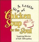 Image for A Little Sip of Chicken Soup for the Soul : Inspiring Stories of Self-affirmation