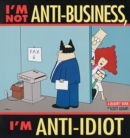 Image for I&#39;m Not Anti-Business, I&#39;m Anti-Idiot