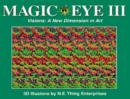 Image for Magic eye III  : visions - a new dimension in art : Vol 3