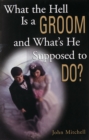 Image for What the Hell Is a Groom and What&#39;s He Supposed to Do?