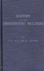 Image for History of the Underground Railroad as It Was Conducted by the Anti-Slavery League