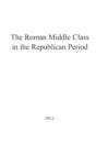 Image for The Roman Middle Class in the Republican Period.