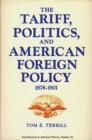 Image for The Tariff, Politics, and American Foreign Policy, 1874-1901.