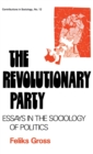 Image for The Revolutionary Party : Essays in the Sociology of Politics