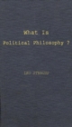 Image for What is Political Philosophy? : and Other Studies