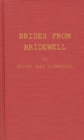 Image for Brides from Bridewell : Female Felons Sent to Colonial America