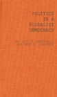 Image for Politics in a Pluralist Democracy : Studies of Voting in the 1960 Election