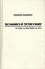 Image for The Dynamics of Culture Change : An Inquiry into Race Relations in Africa