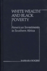 Image for White Wealth and Black Poverty : American Investments in Southern Africa