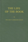 Image for The Life of the Book : How the Book is Written, Published, Printed, Sold and Read