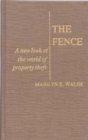 Image for The Fence : A New Look at the World of Property Theft