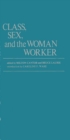 Image for Class, Sex, and the Woman Worker