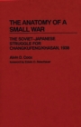 Image for The Anatomy of a Small War : The Soviet-Japanese Struggle for Changkufeng/Khasan, 1938