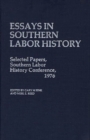 Image for Essays in Southern Labor History : Selected Papers, Southern Labor History Conference, 1976