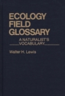 Image for Ecology Field Glossary : A Naturalist&#39;s Vocabulary