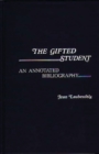 Image for The Gifted Student : An Annotated Bibliography