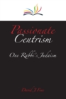 Image for Passionate Centrism : One Rabbi&#39;s Judaism