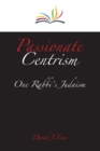 Image for Passionate Centrism: One Rabbi&#39;s Judaism