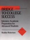 Image for Bridge to College Success : Intensive Academic Preparation for Advanced Students