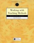 Image for Working with Teaching Methods : What&#39;s at Stake?