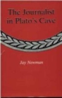 Image for The Journalist In Plato&#39;S Cave