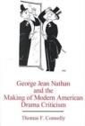 Image for George Jean Nathan and the Making of Modern American Drama Criticism