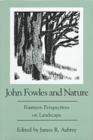 Image for John Fowles and Nature : Fourteen Perspectives on Landscape