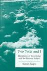 Image for Two Texts and I : Disciplines and Knowledge and the Literary Subject