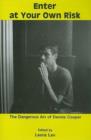 Image for Enter at Your Own Risk : The Dangerous Art of Dennis Cooper