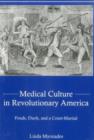 Image for Medical culture in revolutionary America  : feuds, duels, and a court-martial