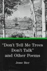 Image for &quot;Don&#39;t Tell Me Trees Don&#39;t Talk&quot; and Other Poems